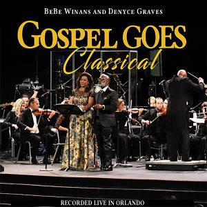 Gospel Goes Classical Featuring BeBe Winans & Denyce Graves